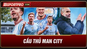 cầu thủ man city hiện tại